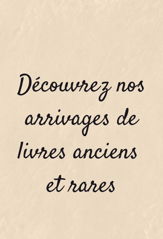 Nos nouveautés de livres rares et anciens ! 